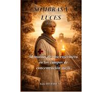 SOMBRAS Y LUCES: Memorias de una enfermera en los campos de concentración nazis