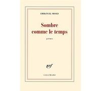 Emmanuel Moses – Sombre comme le temps – Poésie – Broché – Gallimard