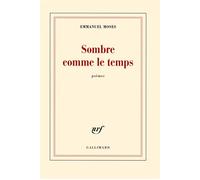 Sombre comme le temps - Emmanuel Moses - Gallimard - broché - Poésie