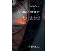Sombre desert Tome 1 de la trilogie A COEURS OUVERTS - Cathy Carnel - Bookelis - broché - Roman