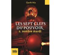 Garth Nix – Les sept clefs du pouvoir, Tome 2 : Sombre mardi – Folio Junior