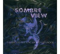 Sombre View - I Want to See The World Go Under [Import]