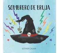 SOMBRERO de BRUJA: Un sombrero que tiene magia y va cambiando.