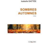 Sombres automnes Isabelle Dattee (Auteur)