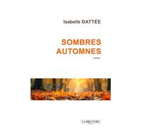 Sombres automnes - Isabelle Dattee - La Bruyere Eds - broché - Roman