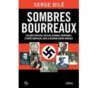 Sombres bourreaux : Collabos africains, antillais, guyanais, réunionnais et noirs américains dans la Deuxième Guerre mondiale