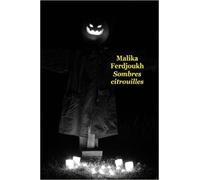 Sombres citrouilles de Malika Ferdjoukh ( 4 mars 2015 )