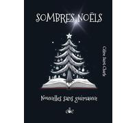 Sombres Noëls: Nouvelles sans guimauve