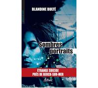 Sombres portraits Etrange suicide pres de berck sur mer - Blandine Bulté - Aubane - broché - Roman