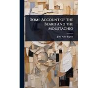 Some Account of the Beard and the Moustachio