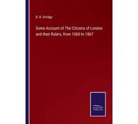 Some Account Of The Citizens Of London And Their Rulers, From 1060 To 1867