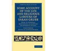 Some Account Of The Life And Religious Labours Of Sarah Grubb