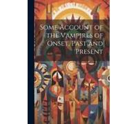 Some Account Of The Vampires Of Onset, Past And Present
