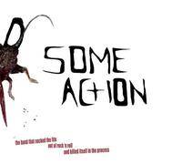 Some Action - Band That Sucked The Life Out of Rock N Roll