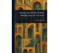 Some Architectural Problems of To-day