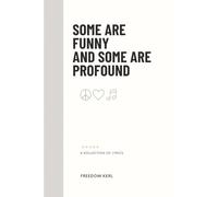 Some Are Funny And Some Are Profound: A Collection of 115 Song Lyrics Written by Freedom Kerl | 6x9 inches, 186 pages | Poetry That Is Humorous and Sometimes Serious...Easy Reading Gift Idea