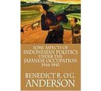 Some Aspects of Indonesian Politics Under the Japanese Occupation: 1944-1945 Anderson, Benedict R. O'g (Auteur)