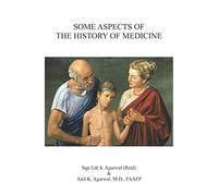 SOME ASPECTS OF THE HISTORY OF MEDICINE (First Edition,2016)