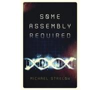 Some Assembly Required by Michael Strelow Inconnu (Auteur)