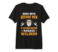 Some Boys Become Men A Few Men Become Badass Welders T-Shirt Haut de Gamme