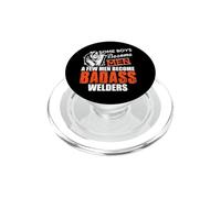 Some Boys Become Men A Few Men Become Welders Welding Welder PopSockets PopGrip pour MagSafe