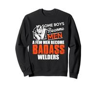 Some Boys Become Men A Few Men Become Welders Welding Welder Sweatshirt