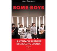 Some Boys - La véritable histoire des Rolling Stones Louis Bousquet (Auteur)