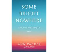 Some Bright Nowhere, 2025 Edition: Love, Loss, and Letting Go, A Novel-2025 Paperback