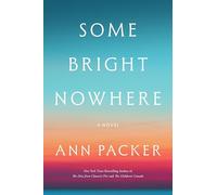 Some Bright Nowhere: Oprah’s Book Club: A Novel Called "Extraordinary" by Elin Hilderbrand