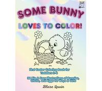 Some Bunny Loves to Color!: My First Easter Coloring Book for Toddlers 2-6 | 36 Big & Easy Illustrations of Bunnies, Chicks, and Eggs for Boys & Girls