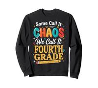 Some Call It Chaos We Call It Fourth Grade Enseignant Sweatshirt