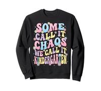 Some Call It Chaos We Call It Kindergarten Éducateur Sweatshirt