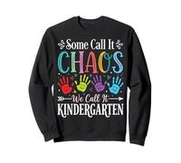Some Call It Chaos We Call It Kindergarten Éducateur Sweatshirt