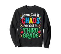Some Call It Chaos We Call It Third Grade Enseignant Sweatshirt