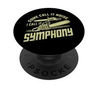 Some Call It Noise I Call It Symphony Tronçonneuse PopSockets PopGrip Adhésif