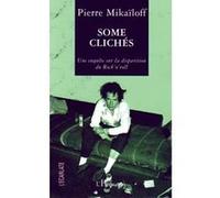 Pierre Mikaïloff – Some clichés : Une enquête sur la disparition du rock'n'roll – Broché