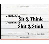 Some Come To Sit & Think Some Come To Shit & Stink: Funny Bathroom Guest Book Quote Gift For New HomeownersNewly Weds Hotel Gifts Couple(Gag Gift)