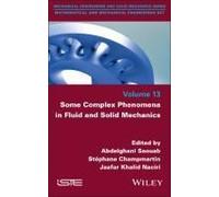 Some Complex Phenomena In Fluid And Solid Mechanics