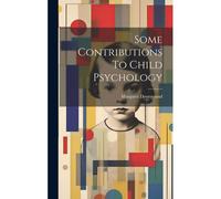 Some Contributions To Child Psychology