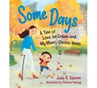 Some Days: A Tale of Love, Ice Cream, and My Mom’s Chronic Illness