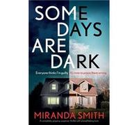 Some Days Are Dark A completely gripping suspense thriller with a breathtaking twist - Miranda Smith - StoryFire Ltd - Livre en Anglais Miranda SmithMiranda Smith (Auteur)