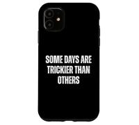 « Some Days are Trickier Than Other Funny Statement » Coque pour iPhone 11