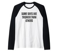 « Some Days are Trickier Than Other Funny Statement » Manche Raglan
