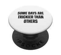 « Some Days are Trickier Than Other Funny Statement » PopSockets PopGrip Adhésif