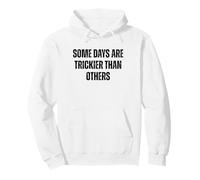 « Some Days are Trickier Than Other Funny Statement » Sweat à Capuche
