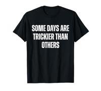 « Some Days are Trickier Than Other Funny Statement » T-Shirt