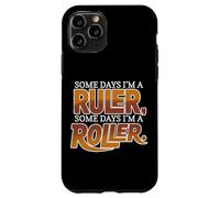 Some Days I'm A Ruler, Some Days I'm A Roller Coque pour iPhone 11 Pro