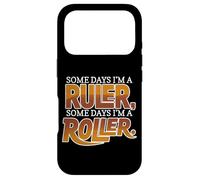 Some Days I'm A Ruler, Some Days I'm A Roller Coque pour iPhone 17 Pro