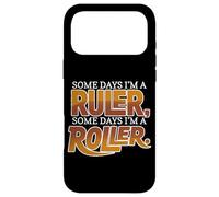 Some Days I'm A Ruler, Some Days I'm A Roller Coque pour iPhone 17 Pro Max