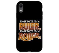 Some Days I'm A Ruler, Some Days I'm A Roller Coque pour iPhone XR